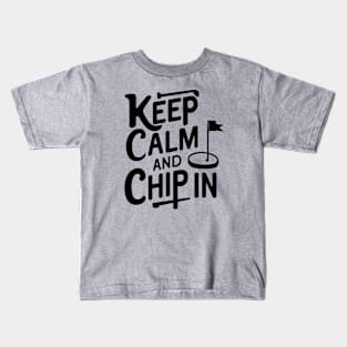 Keep Calm and Chip In Golfer Kids T-Shirt